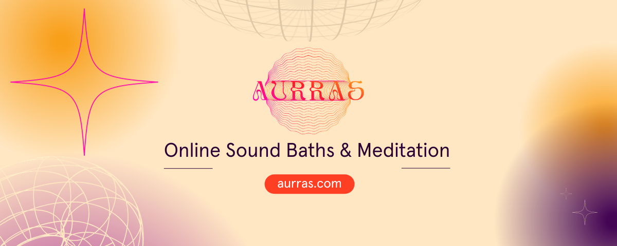Aurras — sound baths and meditation for everyone